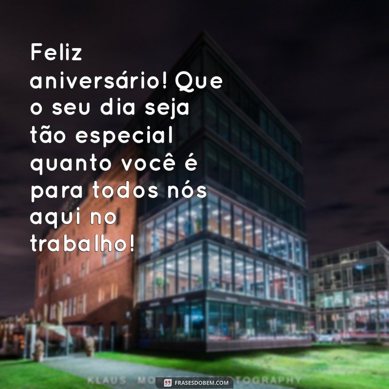 Mensagens Criativas de Feliz Aniversário para Amigos de Trabalho 