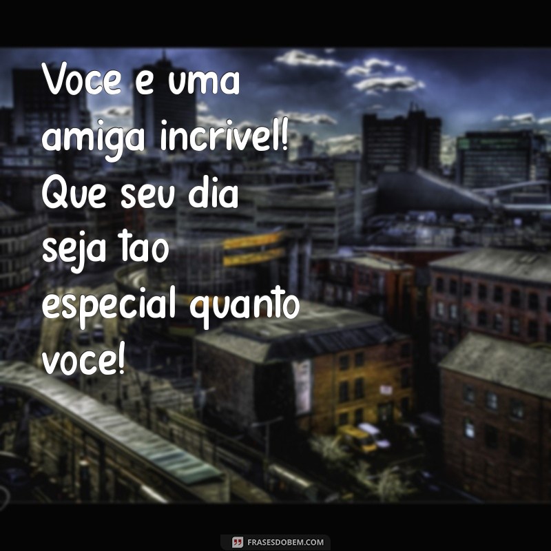 Mensagens de Aniversário Carinhosas para a Amiga da Sua Filha 