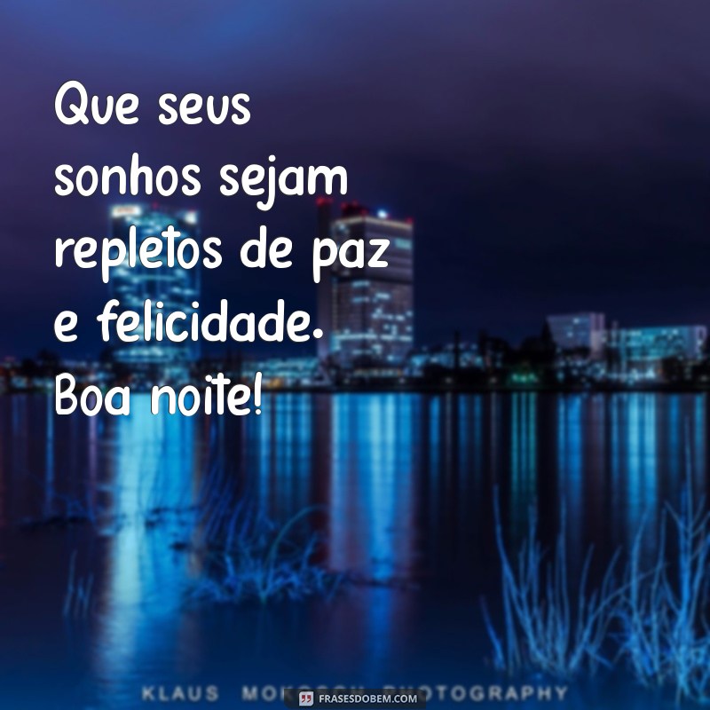 Frases Inspiradoras para uma Boa Noite e Sonhos Tranquilos 