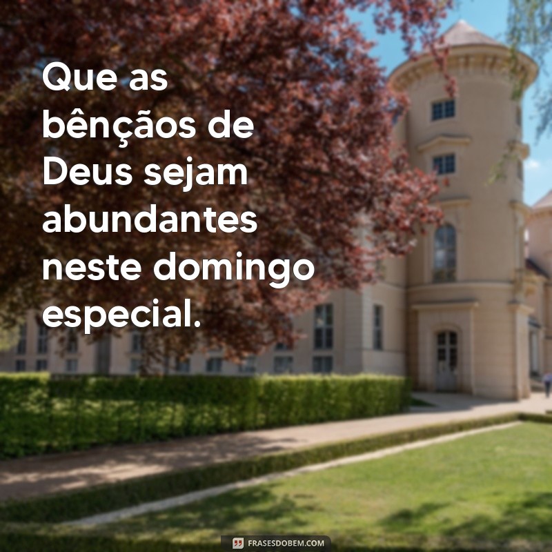 Domingo Abençoado: Como Invocar as Bençãos de Deus para um Dia Especial 