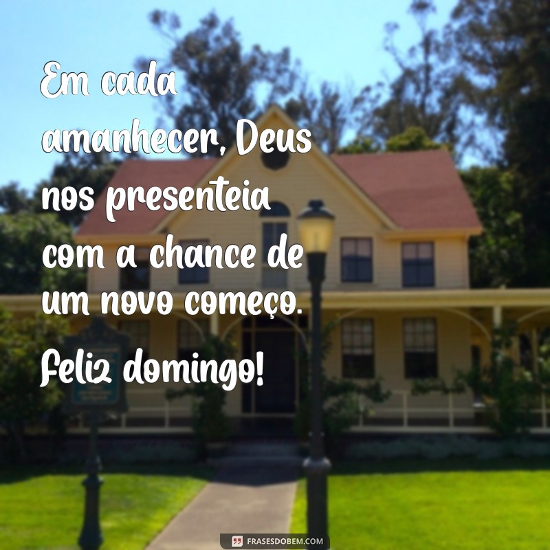 Frases Inspiradoras de Feliz Domingo com Deus para Compartilhar 