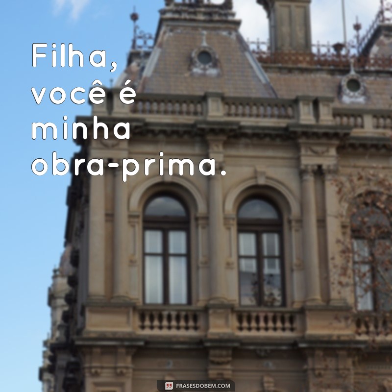 100 Frases Inspiradoras para Legendar Fotos com Suas Filhas 