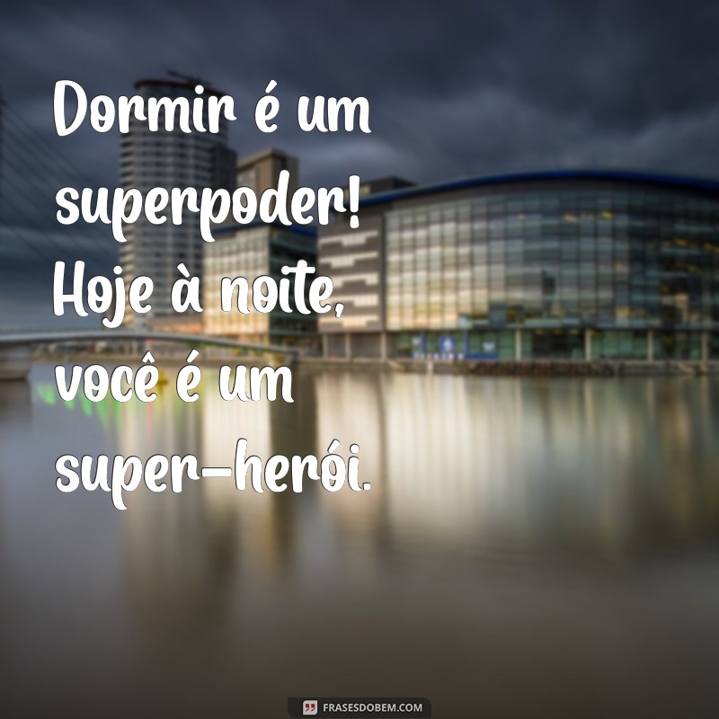 22 Frases Engraçadas para Desejar Boa Noite com Humor 