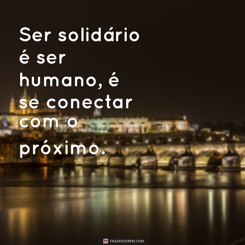 Descubra as melhores frases para espalhar o bem e inspirar mudanças positivas 