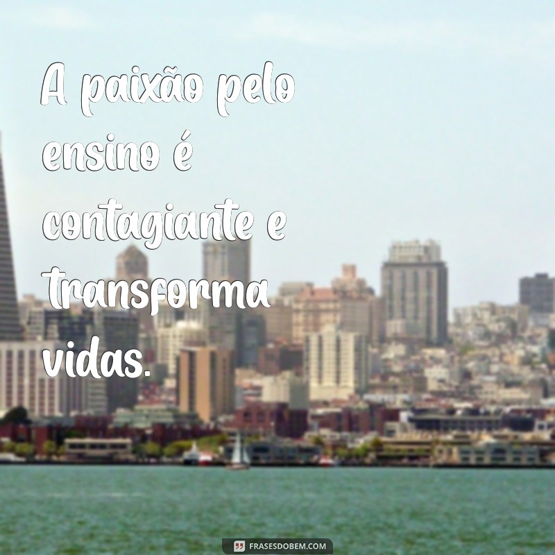 Frases Inspiradoras para Professores: Motive e Encante Seus Alunos 