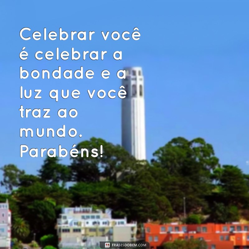 Mensagens Tocantes de Feliz Aniversário para Celebrar Pessoas Queridas 