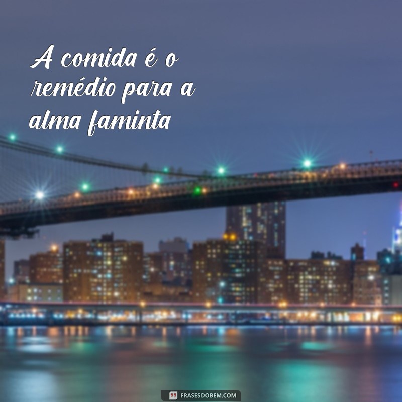 Frases Engraçadas e Reflexivas Sobre Fome: Inspire-se e Compartilhe! 