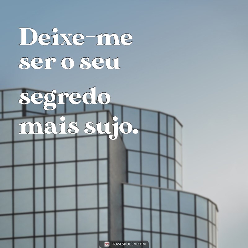 As Melhores Frases Picantes para Apimentar Suas Conversas 