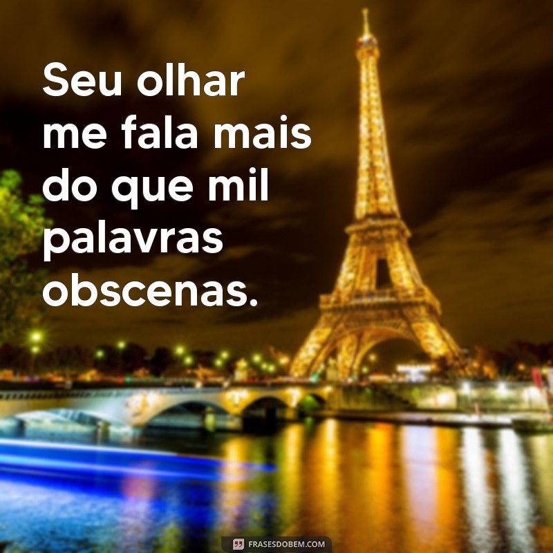 As Melhores Frases Picantes para Apimentar Suas Conversas 