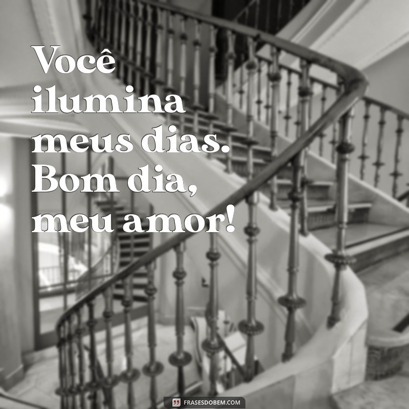 Frases Lindas de Bom Dia para Encantar o Seu Amor 