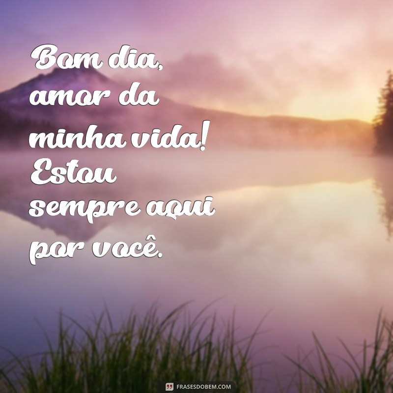 Bom Dia! 30 Frases Lindas para Dizer Te Amo Muito 