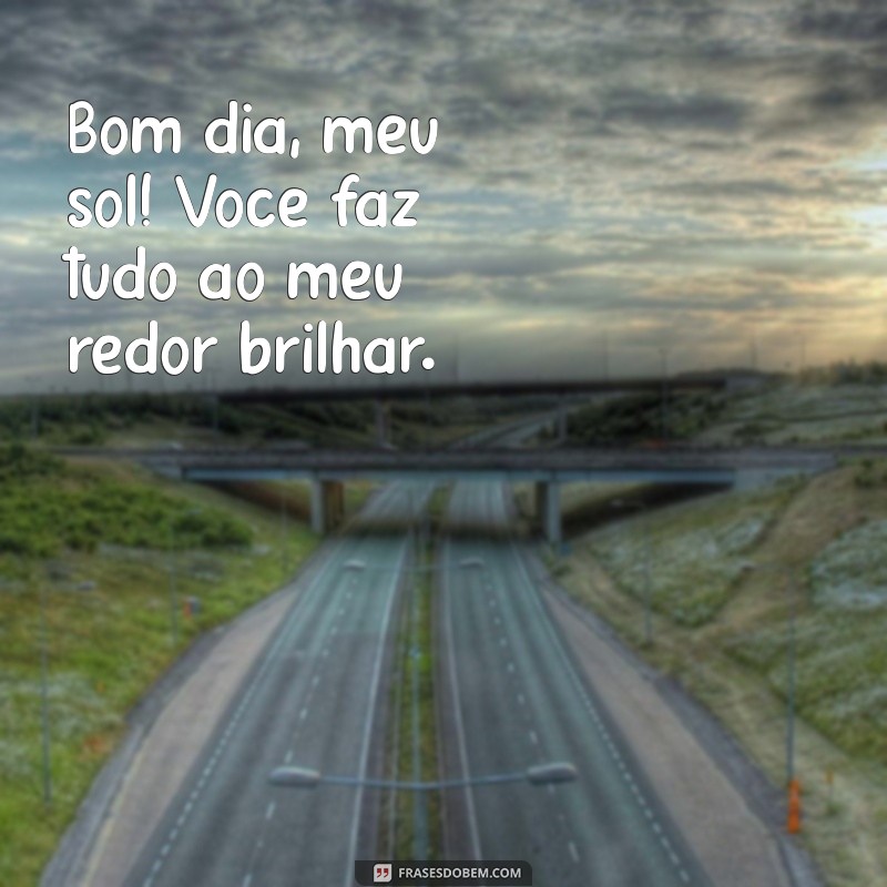 Bom Dia! 30 Frases Lindas para Dizer Te Amo Muito 