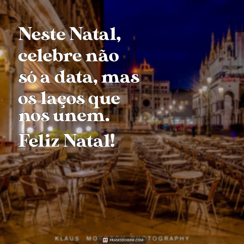 Mensagens de Natal e Boas Festas: Inspirações para Compartilhar Amor e Alegria 