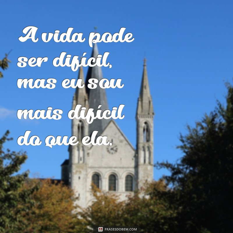 Frases Inspiradoras de Pessoas Fortes para Usar no Seu Status 