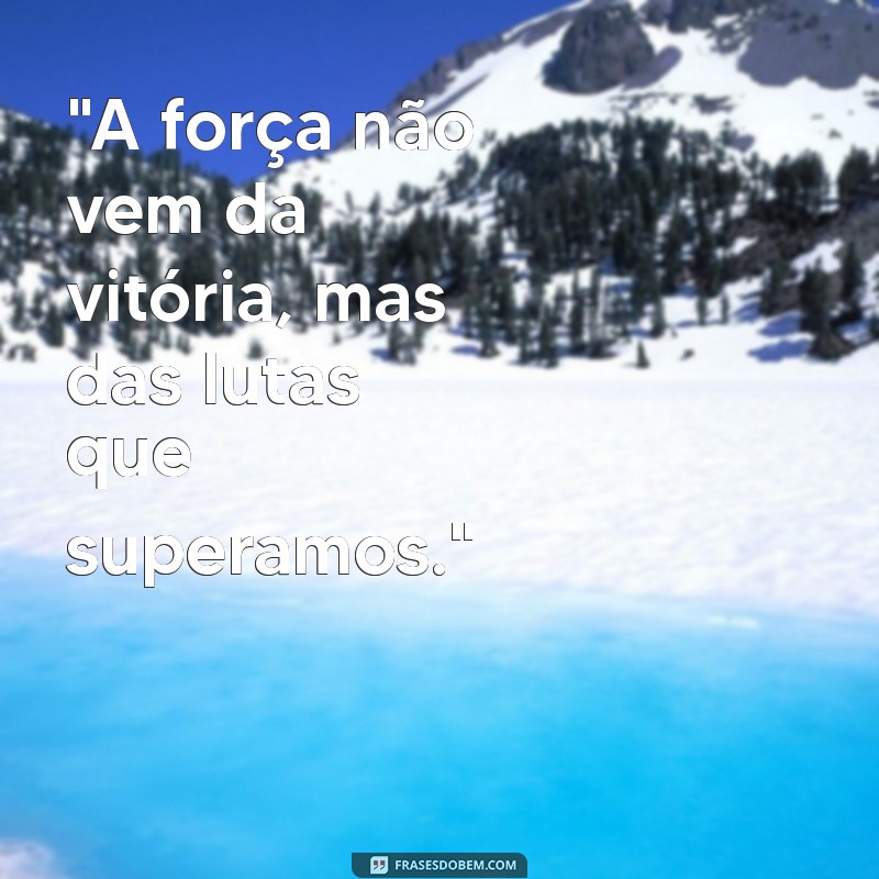 frases de pessoa forte para status 