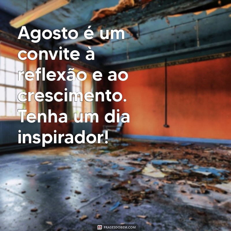 Mensagens Inspiradoras de Bom Dia para Receber Agosto com Positividade 