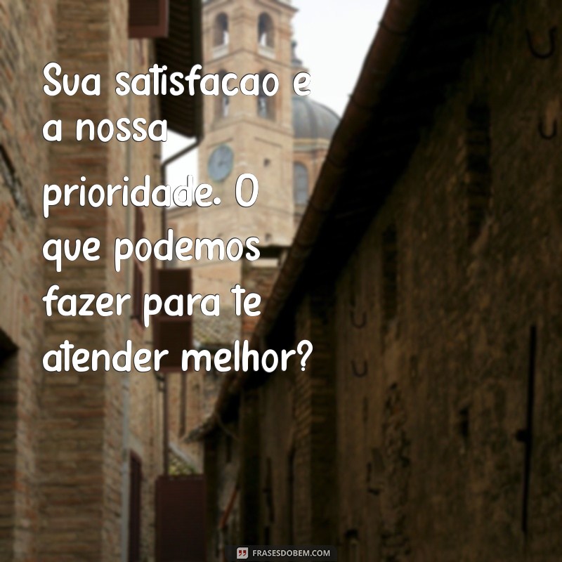 Melhores Frases para Pesquisa de Satisfação: Aumente o Engajamento e a Qualidade do Seu Feedback 