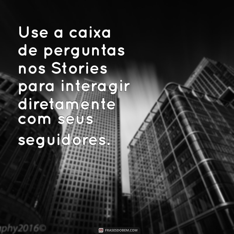 como fazer perguntas no instagram Use a caixa de perguntas nos Stories para interagir diretamente com seus seguidores.