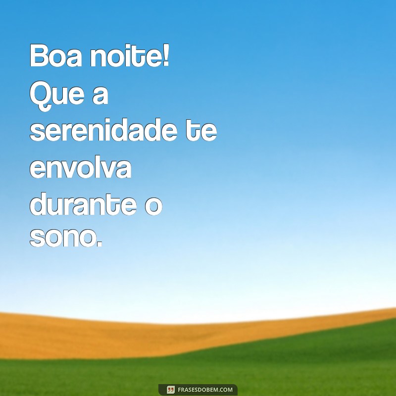 Frases Inspiradoras para Uma Boa Noite e um Descanso Revigorante 