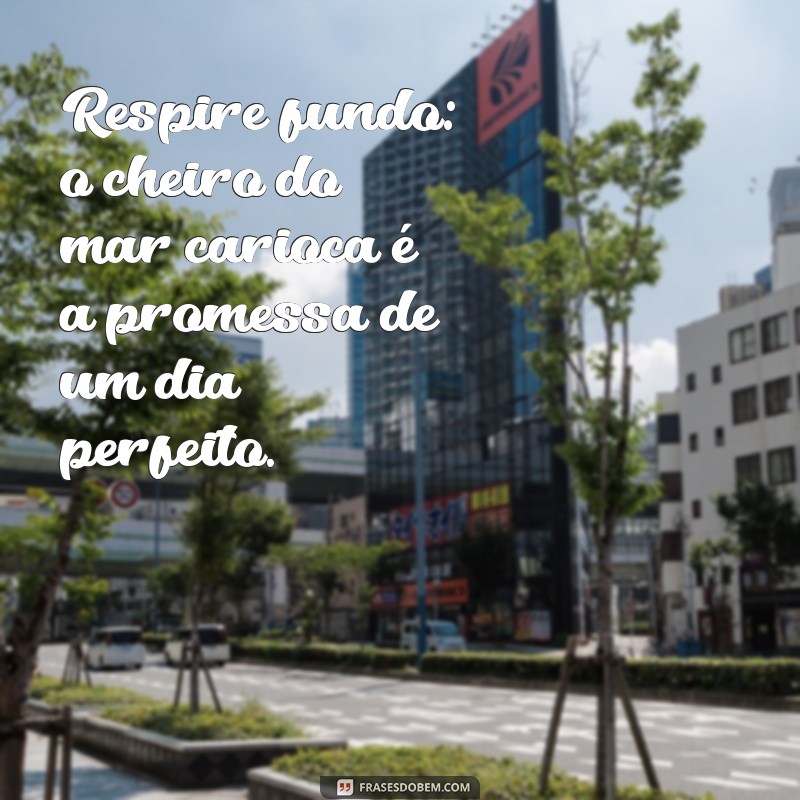 As Melhores Frases sobre a Praia no Rio de Janeiro: Inspiração e Beleza à Beira-Mar 