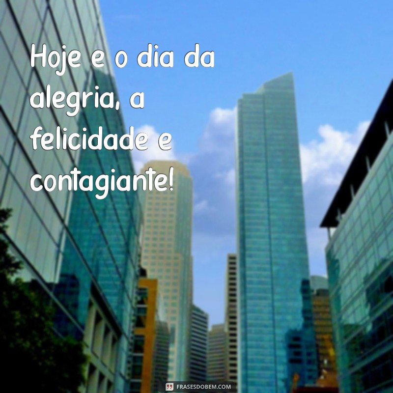 Hoje é o Dia da Alegria: Celebre Cada Momento com Felicidade! 