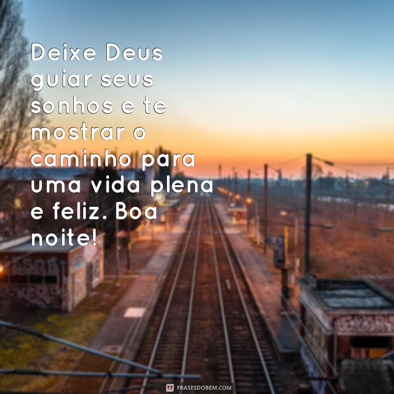 24 frases inspiradoras de boa noite com Deus para iluminar seu caminho 