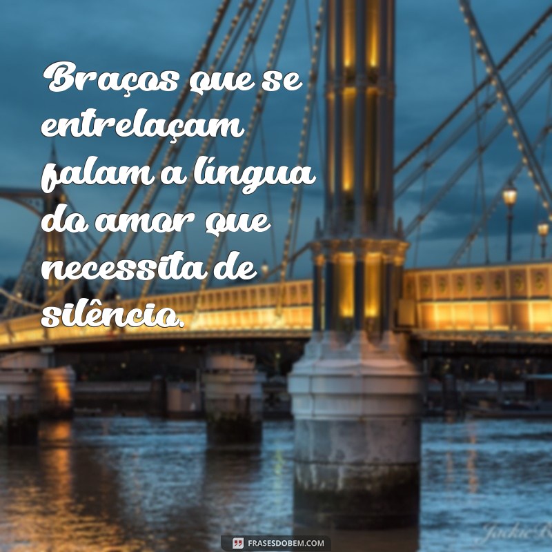 Frases Inspiradoras sobre Braços: Fortaleça sua Mensagem 