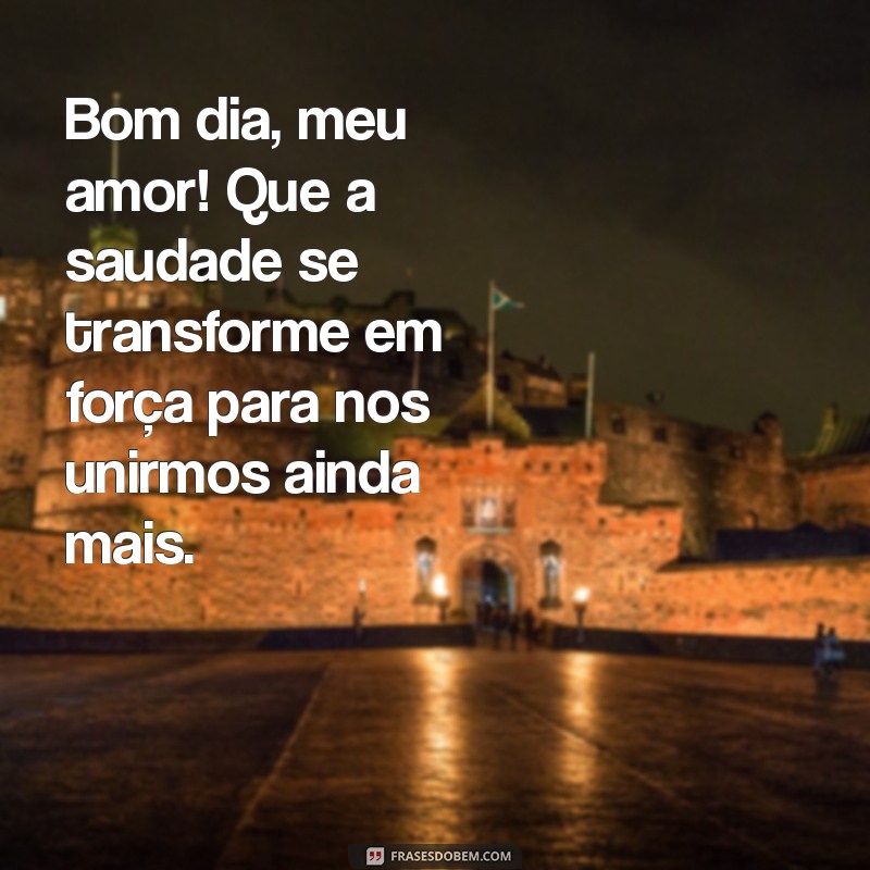 Mensagens Românticas de Bom Dia para o Amor à Distância 