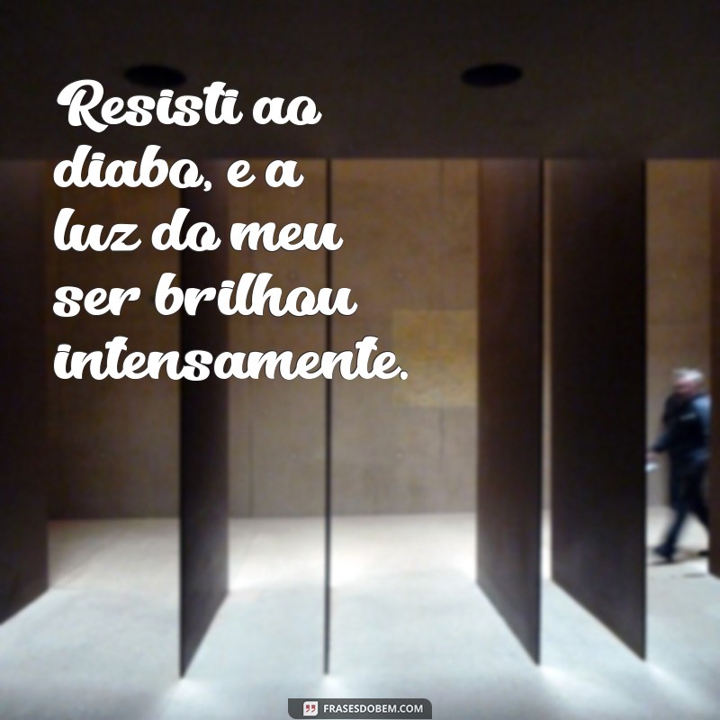 Como Resistir ao Diabo e Encontrar a Força Interior 