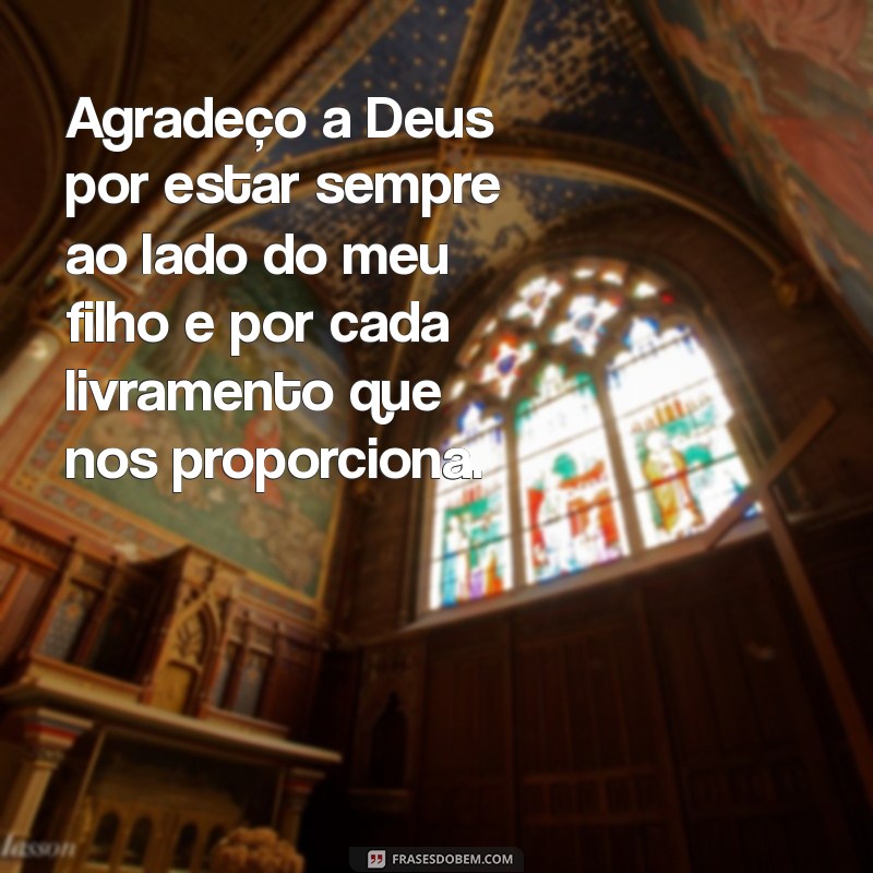 agradecimento a deus pelo livramento do meu filho Agradeço a Deus por estar sempre ao lado do meu filho e por cada livramento que nos proporciona.