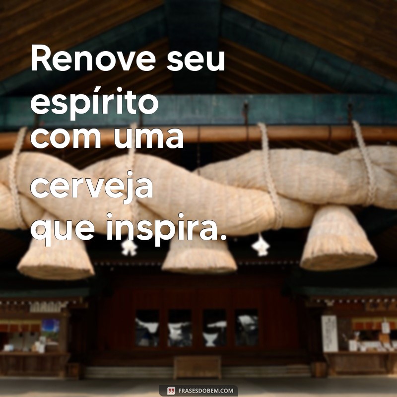 As Melhores Frases para Aumentar suas Vendas de Cerveja 