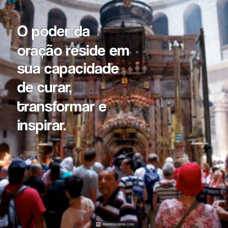 Descubra o Poder Transformador da Oração: Mensagens Inspiradoras para Sua Vida 