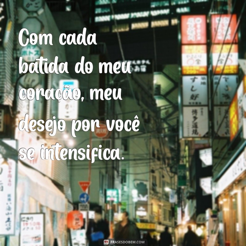 Desperte a Paixão: Mensagens de Desejo para Encantar seu Amor 