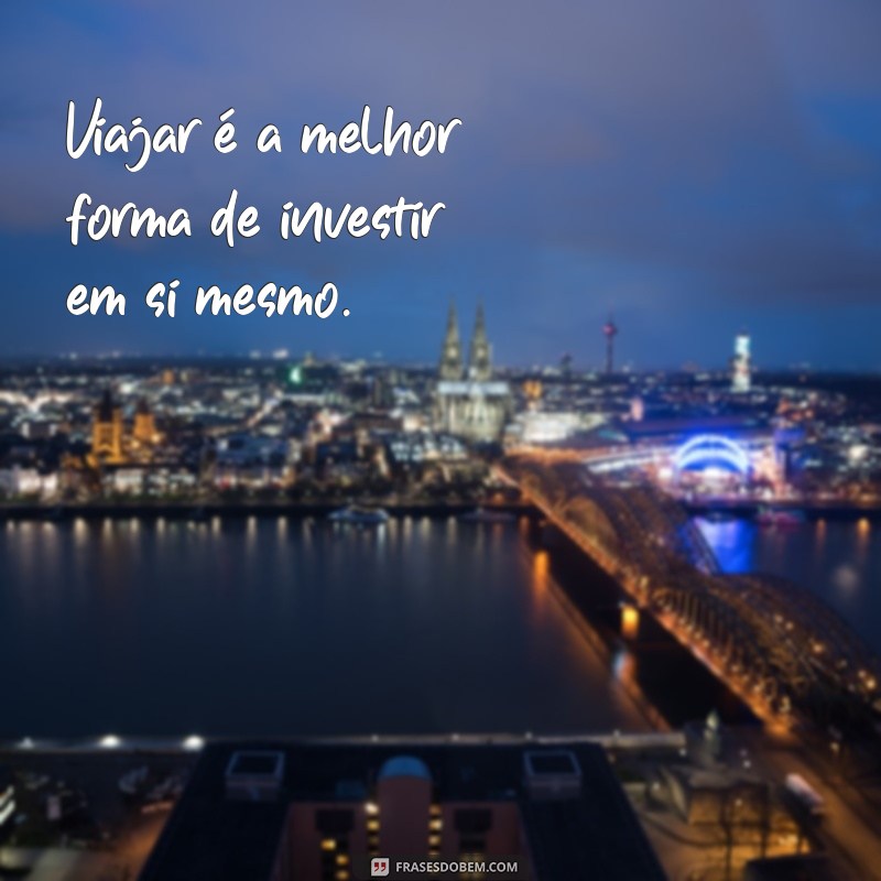 As Melhores Frases para Status de Viagem: Inspire-se e Compartilhe sua Aventura! 