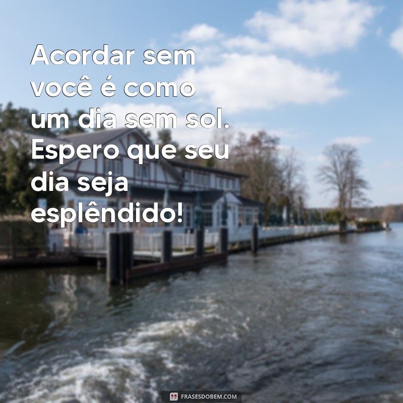 Mensagens de Amor para Desejar um Bom Dia: Inspirações para Acordar com Carinho 