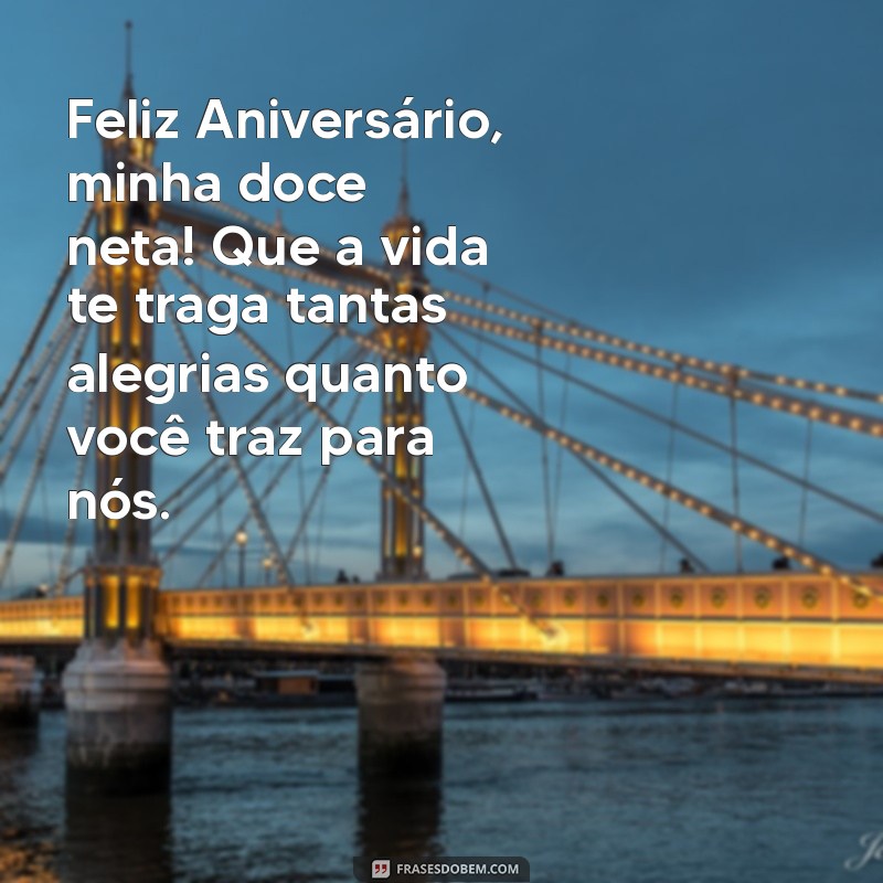 mensagem aniversario para neta Feliz Aniversário, minha doce neta! Que a vida te traga tantas alegrias quanto você traz para nós.