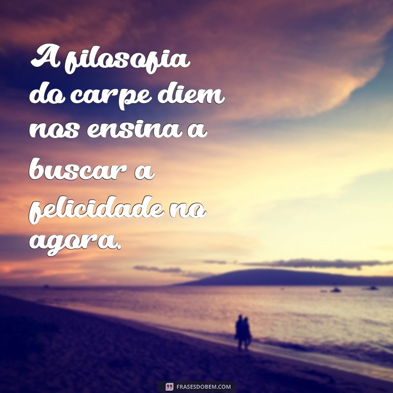 Carpe Diem: O Significado e Como Aplicar na Sua Vida Diária 