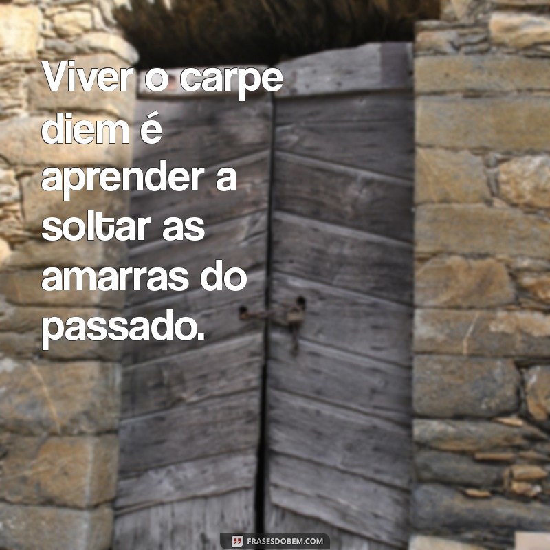 Carpe Diem: O Significado e Como Aplicar na Sua Vida Diária 