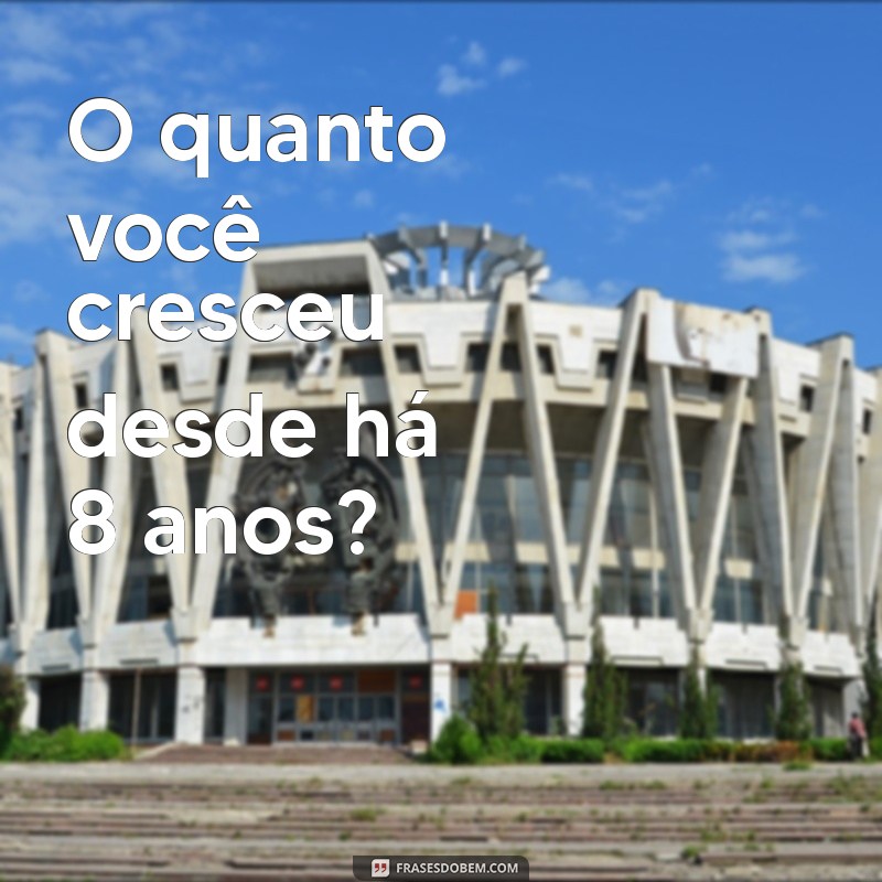 Reflexões sobre 8 Anos: O Que Aprendi e Como Evoluí 