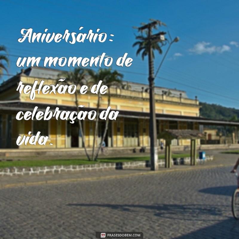 Frases Inspiradoras para Celebrar Seu Aniversário com Estilo 