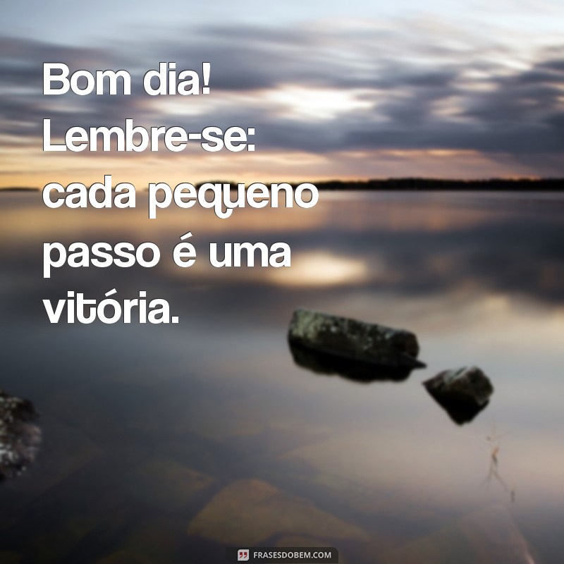 Bom Dia de Vitórias: Inspire-se com Frases Motivacionais para Começar o Dia 