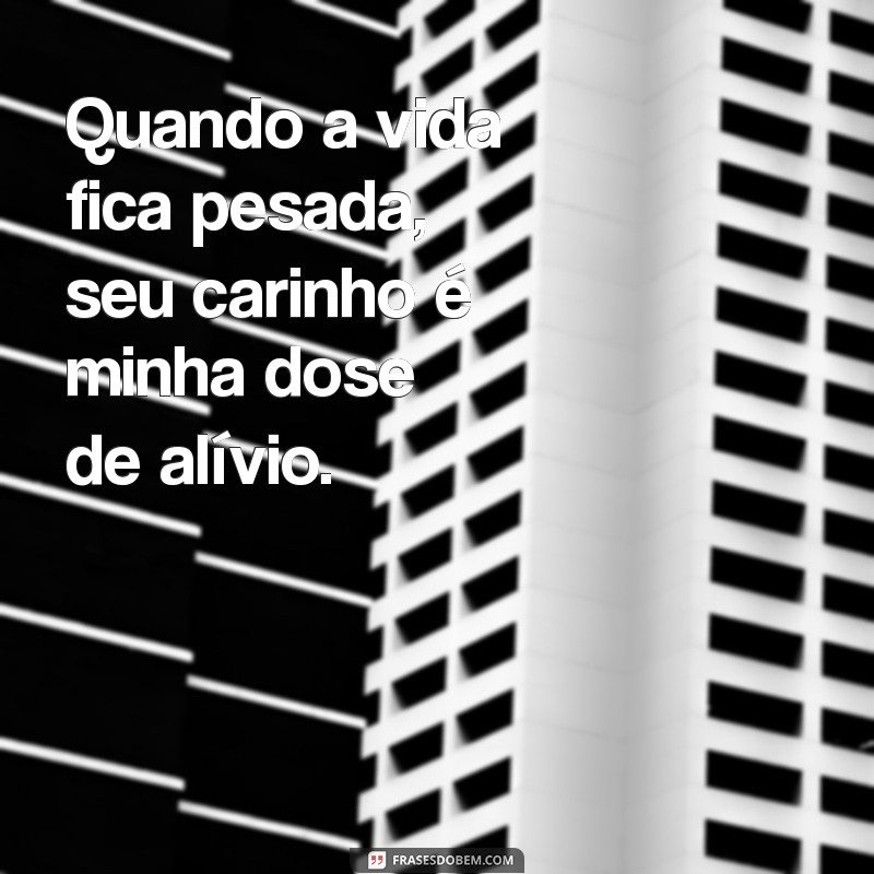 Frases Inspiradoras para Aliviar o Estresse Diário com Seu Namorado 