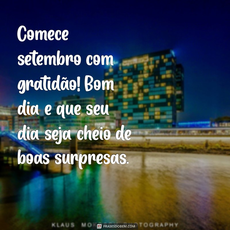 Mensagem de Bom Dia: Inspire-se com Frases para 1 de Setembro de 2023 