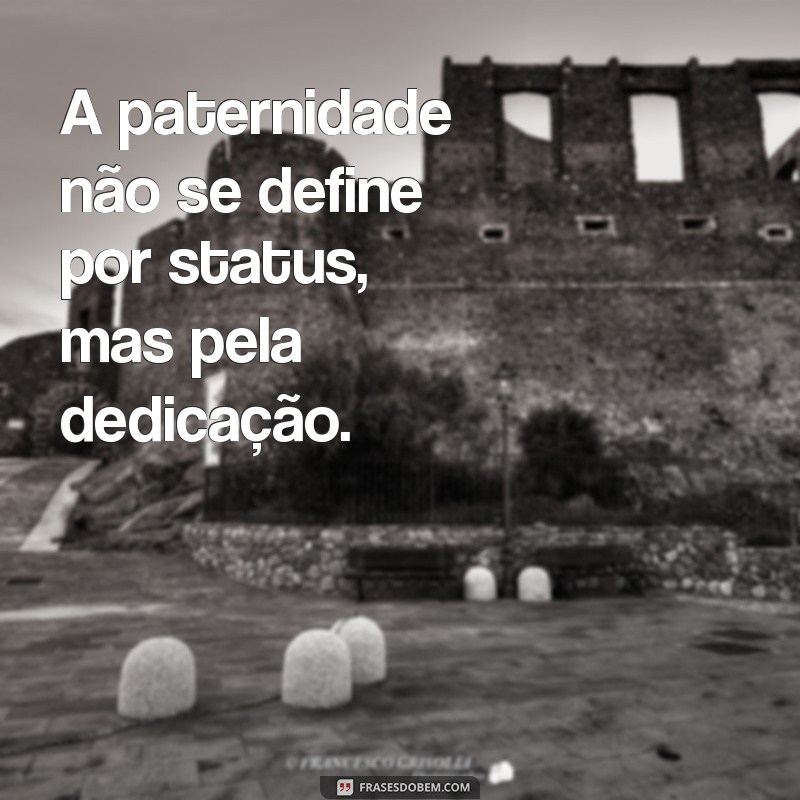 Desmistificando a Paternidade: Ser Pai de Status é Realmente Fácil? 