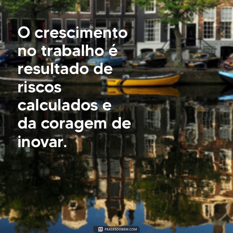 Reflexões Inspiradoras sobre o Trabalho: Mensagens para Motivar sua Carreira 