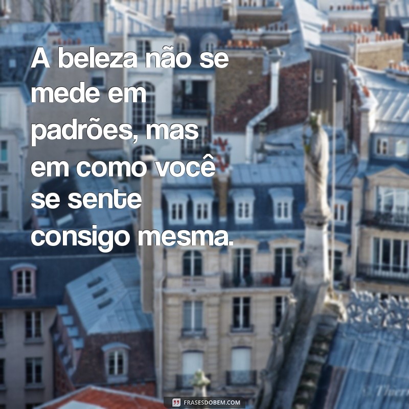 Frases Inspiradoras para Celebrar a Beleza das Mulheres 