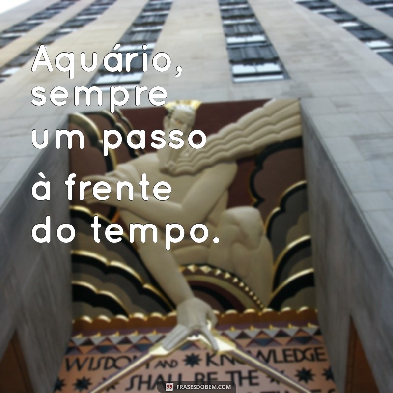 Frases Inspiradoras para Aquário: Conecte-se com a Sua Essência 