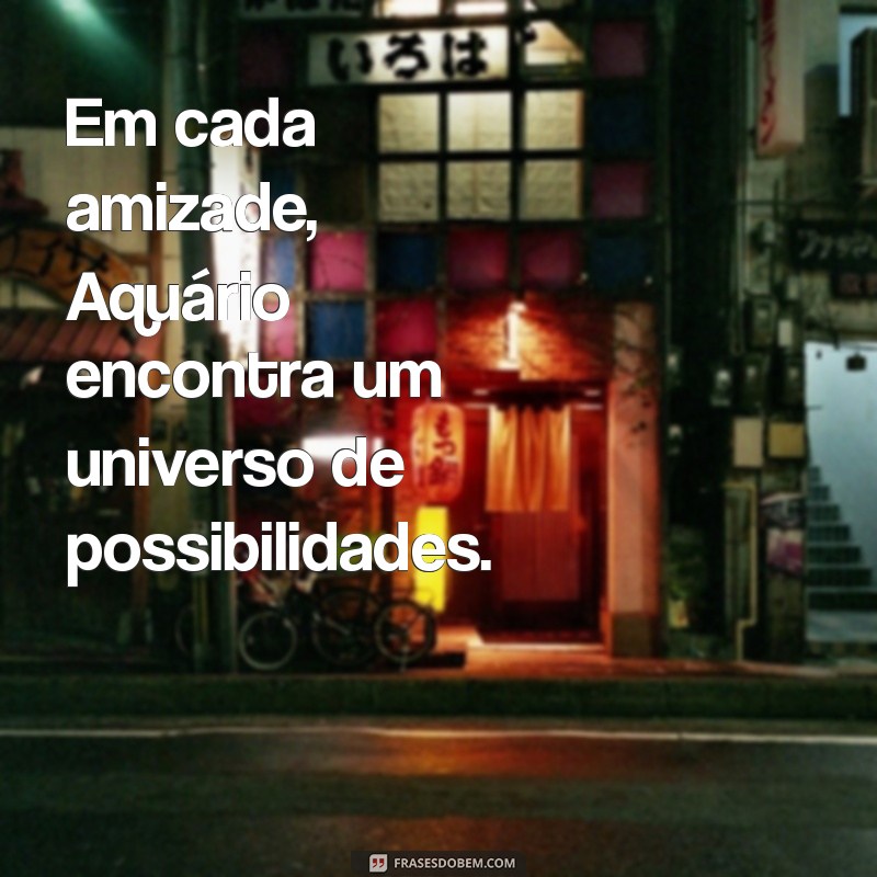 Frases Inspiradoras para Aquário: Conecte-se com a Sua Essência 