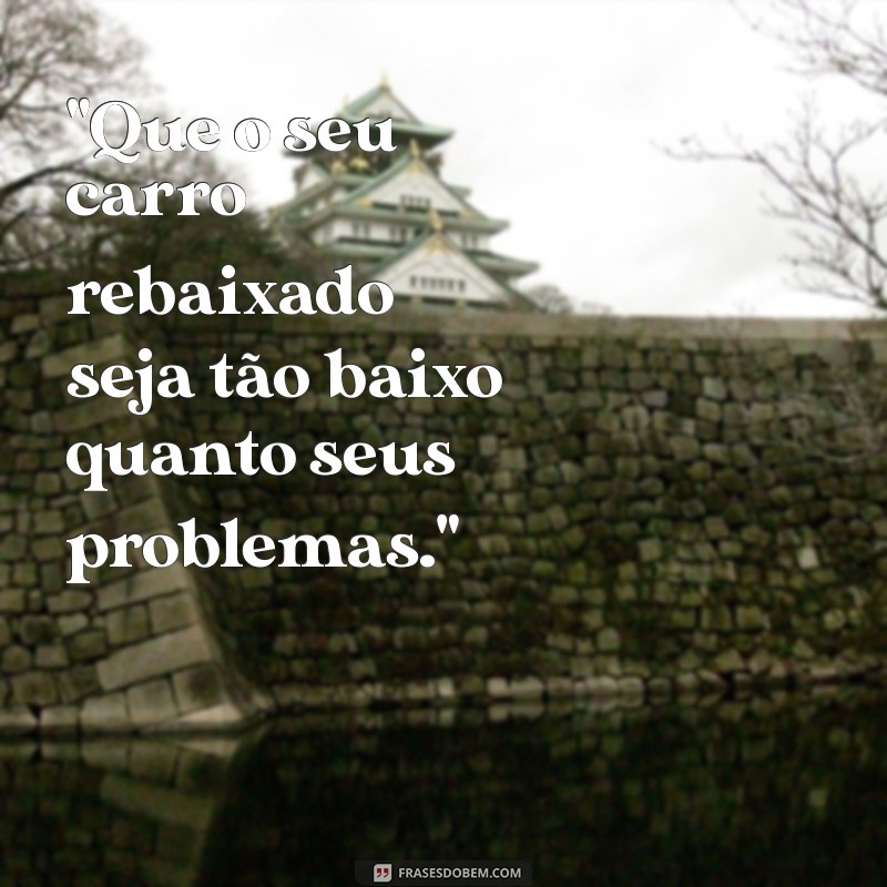 frases carro rebaixado 