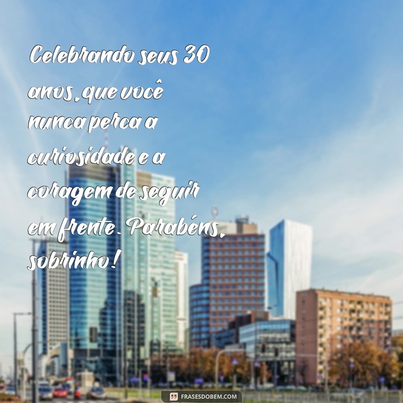 Mensagens de Aniversário Criativas para Sobrinho de 30 Anos: Celebre com Amor! 